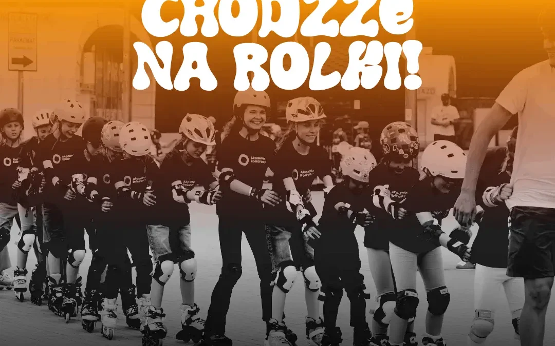 Chodźże na rolki!