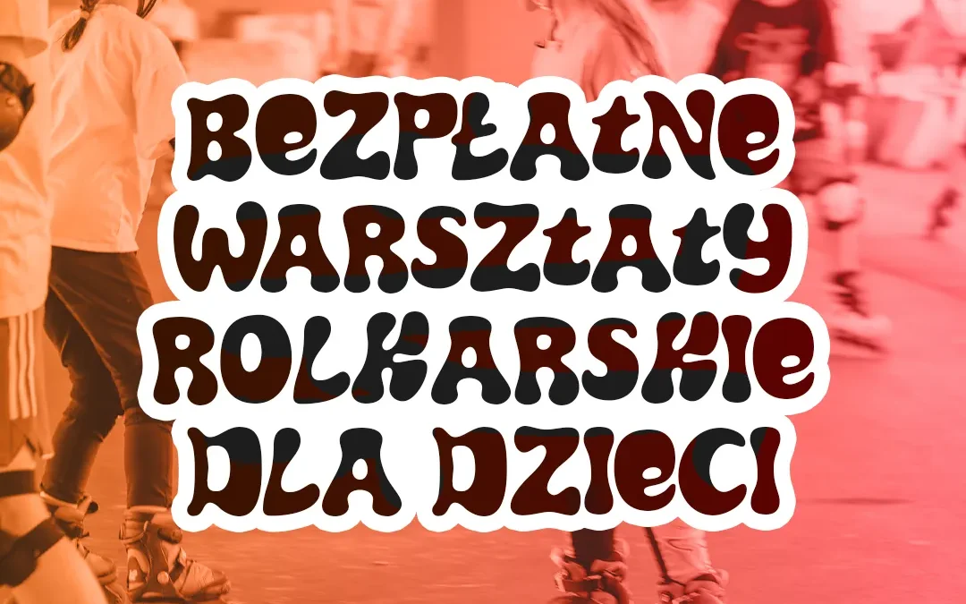 Bezpłatne warsztaty rolkarskie dla dzieci z Akademią Rolkarza w ramach kampanii „Kraków w formie”!